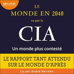 Le monde en 2040 vu par la CIA et le Conseil national du renseignement. Un monde plus contest&eacute;