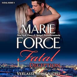 Fatal Deception - Verlasse mich nicht (Fatal Serie 5) [Fatal Deception (Fatal Series, Book 5)]