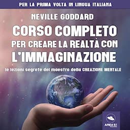 Corso completo per creare la realt&agrave; con l'immaginazione