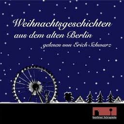 Weihnachtsgeschichten aus dem alten Berlin