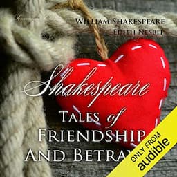 Shakespeare: Tales of Friendship and Betrayal