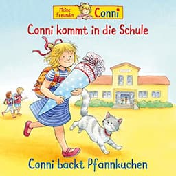 Conni kommt in die Schule / Conni backt Pfannkuchen