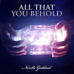 Neville Goddard Lectures: All That You Behold