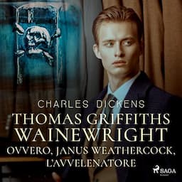 Thomas Griffiths Wainewright ovvero, Janus Weathercock, l'avvelenatore