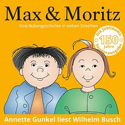 Max und Moritz : Eine Bubengeschichte in sieben Streichen