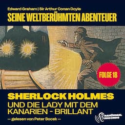 Sherlock Holmes und die Lady mit dem Kanarien-Brillant