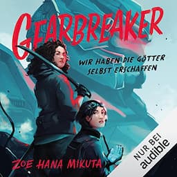 Gearbreaker - Wir haben die G&ouml;tter selbst erschaffen