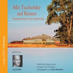 Mit Tucholsky auf Reisen. Impressionen von unterwegs