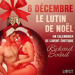 6 d&eacute;cembre : Le Lutin de No&euml;l - Un calendrier de l'Avent &eacute;rotique