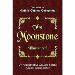 Wilkie Collins Collection - The Moonstone - Illustrated