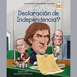 &iquest;Qu&eacute; es la Declaraci&oacute;n de Independencia? [What Is the Declaration of Independence?]