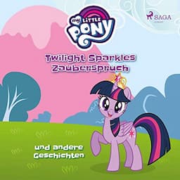 Twilight Sparkles Zauberspruch und andere Geschichten