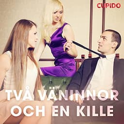 Tv&aring; v&auml;ninnor och en kille