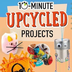 10-Minute Upcycled Projects