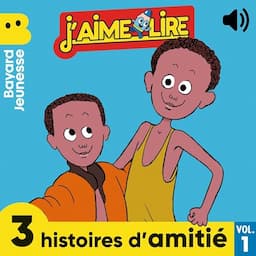 J'aime Lire, 3 histoires d'amiti&eacute;, Vol. 1