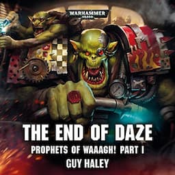 Prophets of Waaagh!: The End of Daze