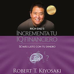 Incrementa tu IQ financiero [Increase Your Financial IQ]