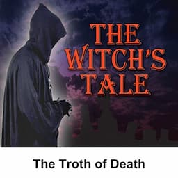 The Witch's Tale: The Troth of Death