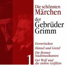 H&auml;nsel und Gretel, Der Wolf und die sieben Gei&szlig;lein, Die Bremer Stadtmusikanten