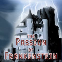 The Passion of Frankenstein (Dramatized)