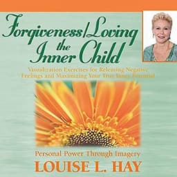 Forgiveness / Loving The Inner Child