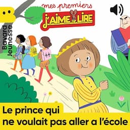 Le prince qui ne voulait pas aller a l'&eacute;cole