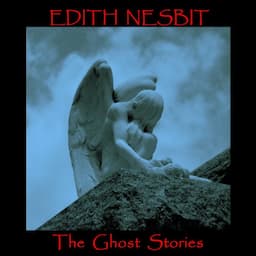 Edith Nesbit: The Ghost Stories