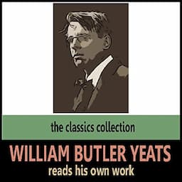 William Butler Yeats Reads His Own Work