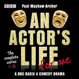 An Actor&rsquo;s Life for Me: The Complete Series 1-3