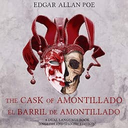 The Cask of Amontillado - El Barril de Amontillado: A Dual Language Book