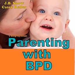 7 Step System: Parenting with Borderline Personality Disorder