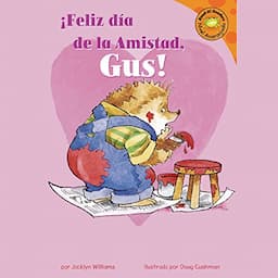 Feliz dia de la Amistad, Gus! (Happy Valentine's Day, Gus!)