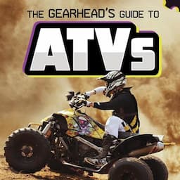 The Gearhead's Guide to ATVs