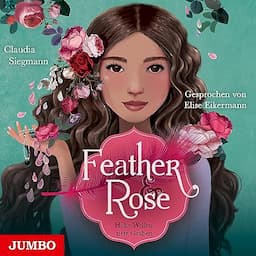 Feather &amp; Rose. Hohe Wellen, tiefe Gr&auml;ben