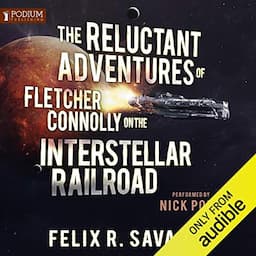 The Reluctant Adventures of Fletcher Connolly on the Interstellar Railroad