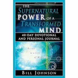 The Supernatural Power of a Transformed Mind