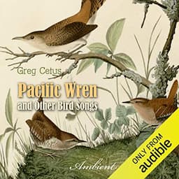 Pacific Wren and Other Bird Songs