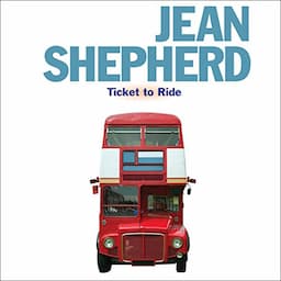 Jean Shepherd: Ticket to Ride