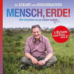 Mensch, Erde! Wir k&ouml;nnten es so sch&ouml;n haben