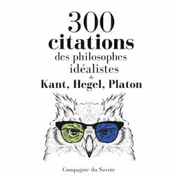 300 citations des philosophes id&eacute;alistes