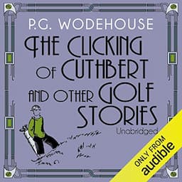 The Clicking of Cuthbert and Other Golf Stories