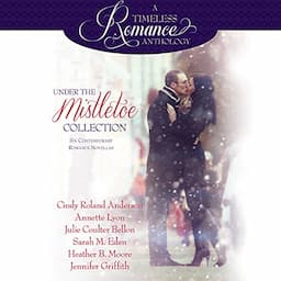 Under the Mistletoe: Six Contemporary Romance Novellas