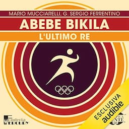 Abebe Bikila. L'ultimo re