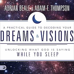 A Practical Guide to Decoding Your Dreams and Visions