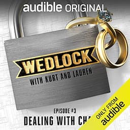 Ep. 3: Dealing with Change (Wedlock with Kurt and Lauren)