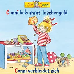 Conni bekommt Taschengeld / Conni verkleidet sich