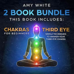 Chakras &amp; the Third Eye: 2 Books in 1