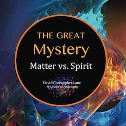 The Great Mystery: Matter Vs. Spirit