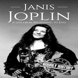 Janis Joplin: A Life from Beginning to End