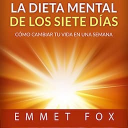 La Dieta Mental de Los Siete D&iacute;as (Traducci&oacute;n: David De Angelis) [The Seven Day Mental Diet (Translation: David De Angelis)]